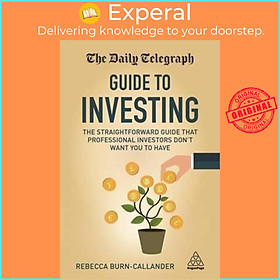 Sách - The Daily Telegraph Guide to Investing : The Straightforward Gu by Rebecca Burn-Callander (UK edition, paperback)