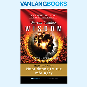 Con Đường Trở Thành Nữ Thần Chiến Binh - Nuôi Dưỡng Trí Tuệ Mỗi Ngày - Vanlangbooks