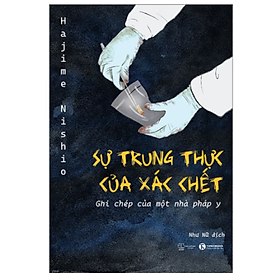 Sách Sự Trung Thực Của Xác Chết – Ghi Chép Của Một Nhà Pháp Y