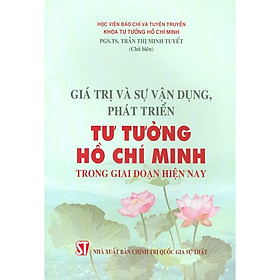 Giá Trị Và Sự Vận Dụng, Phát Triển Tư Tưởng Hồ Chí Minh Trong Giai Đoạn Hiện Nay