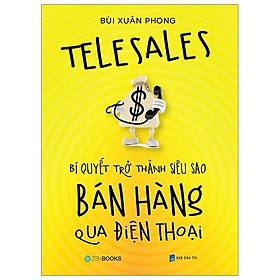 Sách Telesales – Bí Quyết Trở Thành Siêu Sao Bán Hàng Qua Điện Thoại