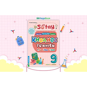 Sổ tay kiến thức - phương pháp - dạng bài Khoa học tự nhiên Lý - Hóa - Sinh lớp 9