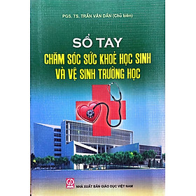 Sổ Tay Chăm Sóc Sức Khỏe Học Sinh Và Vệ Sinh Trường Học.