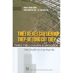 Thiết Kế Kết Cấu Liên Hợp Thép – Bê Tông Cốt Thép Theo Tiêu Chuẩn Eurocode 4