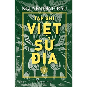 Tạp Ghi Việt Sử Địa - Tập 1