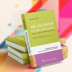 Download sách Hồ Chí Minh Cơ Hội Cuối Cùng (Hội Nghị Việt - Pháp Tại Fontainebleau, Tháng 7 Năm 1946) - Bìa cứng