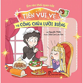 Tiên Vui Vẻ Và Công Chúa Lười Biếng (Em Rèn Thói Quen Tốt) - Bản Quyền