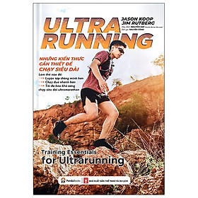 Hình ảnh sách Ultrarunning: Những Kiến Thức Cần Thiết Cho Chạy Siêu Dài