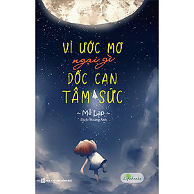 [Download Sách] Vì Ước Mơ Ngại Gì Dốc Cạn Tâm Sức