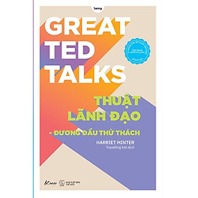 Sách  Great TED Talks: Thuật Lãnh Đạo – Đương Đầu Thử Thách – Skybooks – BẢN QUYỀN