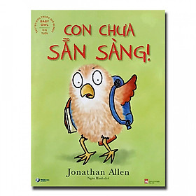 Sách Cú nhỏ - Con chưa sẵn sàng - Công Ty Cổ Phần Văn Hóa Pingbooks