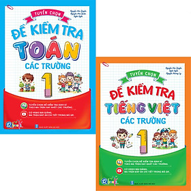 Tuyển Chọn Đề Kiểm Tra Toán Và Tiếng Việt Lớp 1 Các Trường - Cả năm (2 Cuốn) - Bản Quyền