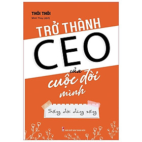 Sách: Trở Thành CEO Của Cuộc Đời Mình - TSKN
