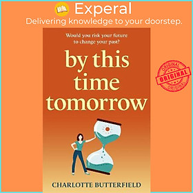 Sách - By This Time Tomorrow : Would you redo your past if it risked yo by Charlotte Butterfield (UK edition, paperback)