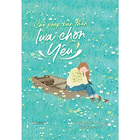 Cho Phép Bản Thân Lựa Chọn Yêu