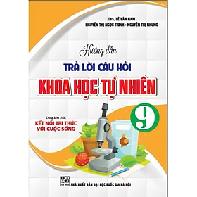 Sách - Hướng Dẫn Trả Lời Câu Hỏi Khoa Học Tự Nhiên 9 (dùng kèm SGK Kết nối tri thức với cuộc sống)