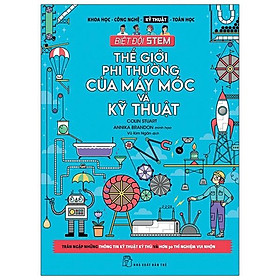 Biệt Đội Stem. Thế Giới Phi Thường Của Máy Móc & Kỹ Thuật