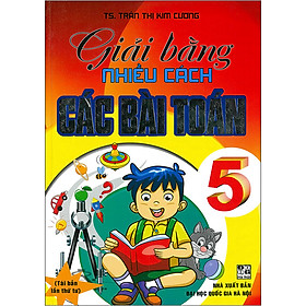 Giải Bằng Nhiều Cách Các Bài Toán 5