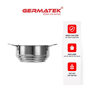 Xửng hấp đa năng Inox cao cấp Germatek GE – 0236 dành cho nồi size 20, 22, 24cm