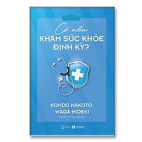 Có nên khám sức khỏe định kỳ? - Bản Quyền