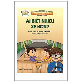 [Download Sách] Giáo Dục An Toàn Giao Thông - Ai Biết Nhiều Xe Hơn? - Who Knows More Vehicles? (Dành Cho Trẻ 4-5 Tuổi)