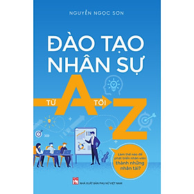 Hình ảnh Đào Tạo Nhân Sự Từ A Tới Z- Cuốn Sách Giúp Quản Lí Nhân Sự Hiệu Quả, Nâng Cao Hiệu Suất Công Việc 