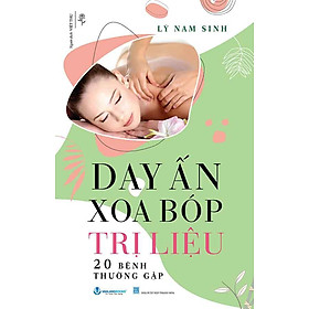 Day Ấn Xoa Bóp Trị Liệu 20 Bệnh Thường Gặp (Tái bản năm 2024)