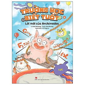Sách - Trường Học Biết Tuốt - Tập 6 - Lời Mời Của Archimedes - Lực