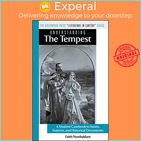Sách - Understanding The Tempest - A Student Casebook to Issues, Sources, an by Faith Nostbakken (UK edition, hardcover)