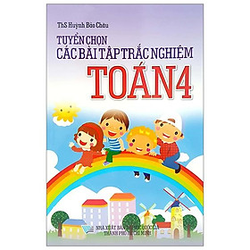 Tuyển Chọn Các Bài Tập Trắc Nghiệm Toán Lớp 4