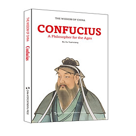 The Wisdom of China: Confucius - A Philosopher for the Ages