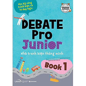 Sách - Debate Pro Junior: Nhà Tranh Biện Thông Minh Book 1