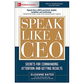 Speak Like A Ceo: Secrets For Commanding Attention And Getting Results