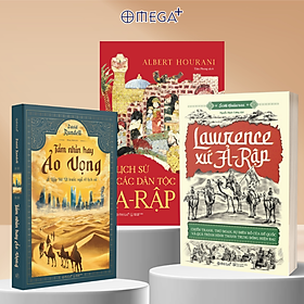 Combo Lịch Sử Các Dân Tộc A-Rập + Lawrence Xứ Ả - Rập - Chiến Tranh, Thủ Đoạn, Sự Điên Rồ Của Đế Quốc Và Quá Trình Hình Thành Trung Đông Hiện Đại + Tầm Nhìn Hay Ảo Vọng - Ả Rập Xê Út Trước Ngã Rẽ Lịch Sử - 