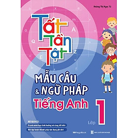Tất Tần Tật Mẫu Câu Và Ngữ Pháp Tiếng Anh Lớp 1