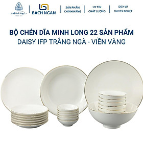 Mua Bộ Chén Dĩa Cao Cấp Sứ Minh Long 22 sản phẩm Daisy IFP Viền Chỉ Vàng hàng sứ đẹp  sang trọng  quà tặng ý nghĩa