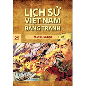 Lịch Sử Việt Nam Bằng Tranh Tập 25 – Trần Hưng Đạo (Tái Bản Mới Nhất)