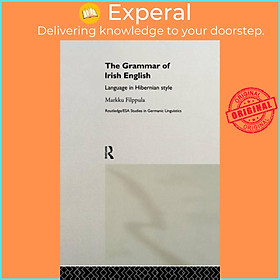 Sách - The Grammar of Irish English - Language in Hibernian Style by Markku Filppula (UK edition, paperback)