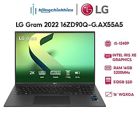 Mua Laptop LG Gram 2022 16ZD90Q-G.AX55A5 i5-1240P | 16GB | 512GB | Intel Iris Xe Graphics | 16  WQXGA 99% DCI-P3 | DOS Hàng chính hãng