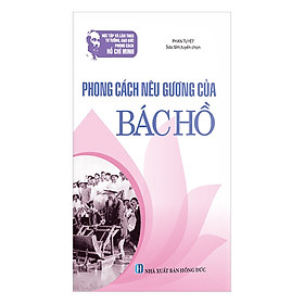 Nơi bán Học Tập Và Làm Theo Tư Tưởng, Đạo Đức, Phong Cách HCM: Phong Cách Nêu Gương Của Bác Hồ - Giá Từ -1đ