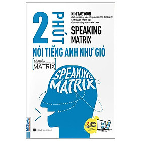 Sách - Speaking Matrix : 2 Phút Nói Tiếng Anh Như Gió - Kèm App Online