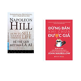 Combo 2 cuốn sách: Napoleon Hill - Để Thế Giới Biết Bạn Là Ai + Đừng Bán Khi Chưa Được Giá