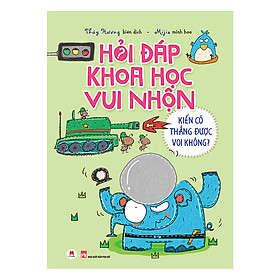 [Download Sách] Hỏi Đáp Khoa Học Vui Nhộn - Kiến Có Thắng Được Voi Không?