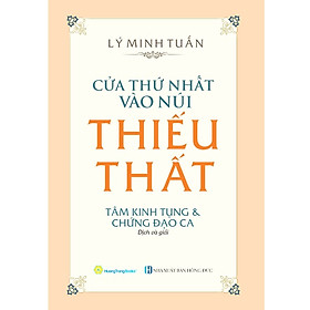 CỬA THỨ NHẤT VÀO NÚI THIẾU THẤT - TÂM KINH TỤNG VÀ CHỨNG ĐẠO CA
