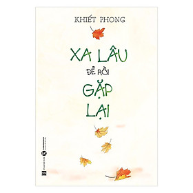 Hình ảnh Sách kĩ năng sống hay nhất Xa Lâu Để Rồi Gặp Lại ( Tặng kèm Bookmark Happy Life)