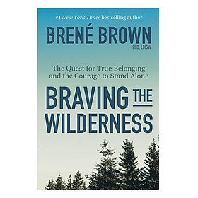 Nơi bán Braving The Wilderness: The Quest For True Belonging And The Courage To Stand Alone - Giá Từ -1đ