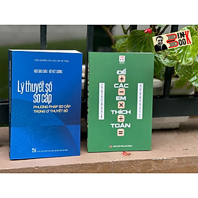 COMBO 2 CUỐN GS NGÔ BẢO CHÂU: Lý Thuyết Số Sơ Cấp, Để Các Em Thích Toán - Hanoi Books, NXB ĐHQG