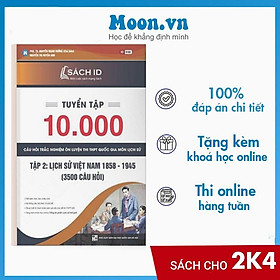 Download sách Sách ID Tuyển chọn 10000 câu hỏi trắc nghiệm ôn thi THPT Quốc gia 2021 môn Lịch sử:Tập 2 Lịch sử Việt Nam thầy Hưởng