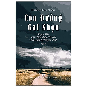 Con Đường Gai Nhọn - Tuyển Tập Kịch Bản Phim Truyện Điện Ảnh Và Truyền Hình - Tập 1