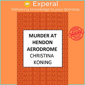 Sách - Murder at Hendon Aerodrome - The thrilling inter-war mystery series by Christina Koning (UK edition, paperback)